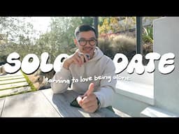 DATING MYSELF and Learning To Love My Alone Time