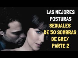 Las mejores posturas sexuales de 50 Sombras de Grey Parte 2