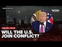 Will the US get involved in Israel-Iran conflict?