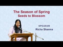The Season of Spring: Seeds to Blossom | Ms. Richa Sharma