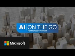 AI on the Go for Microsoft Partners: Series Trailer