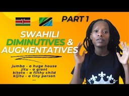 Swahili diminitives and Augmentatives