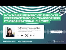 How Manulife Improved Employee Experience Through Transforming Its Organisational Culture