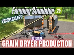 GRAIN DRYER PRODUCTION GUIDE - Farming Simulator 25