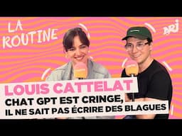 LOUIS CATTELAT : "Chat GPT est cringe, il ne sait pas écrire des blagues" | LA ROUTINE