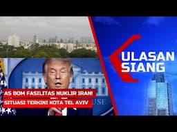 LIVE - Situasi Terkini Tel Aviv Israel Pasca AS Serang Situs Nuklir Iran | ULASAN SIANG