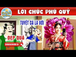 LỜI CHÚC PHÚ QUÝ - TRUYỆN CỔ TÍCH | KHOẢNH KHẮC KỲ DIỆU | PHIM HOẠT HÌNH HAY NHẤT