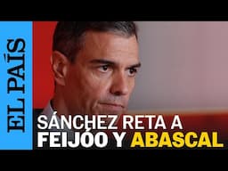 SÁNCHEZ reta a FEIJÓO y ABASCAL a presentar una moción de censura | EL PAÍS