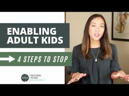 How To STOP Enabling Your Adult Child (In 4 Steps)