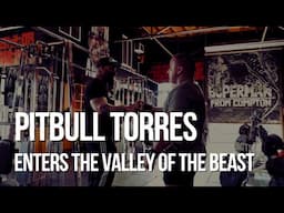THE ONE AND ONLY PITBULL TORRES ENTERS THE VALLEY OF THE BEAST! REVAMPED