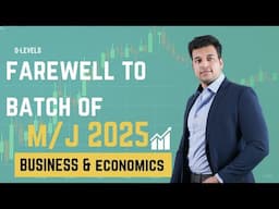 O LEVELS/IGCSE BUSINESS & ECONOMICS FAREWELL TO BATCH OF 2025 M/J | SIR SAAD HASSAN
