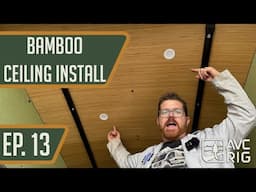 Installing Bamboo Ceiling | AVC Shop Van 2025 Build EP. 13 | 2023 Ford Transit 148 LB | Van Camper