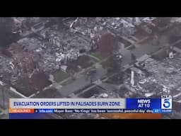 Evacuation orders finally lifted in Palisades burn zone