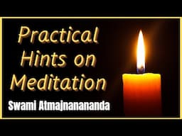 Practical Hints on Meditation | Swami Atmajnanananda
