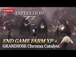 Clair Obscur: Expedition 33 - END GAME Farm GRANDIOSE Chroma Catalyst & XP