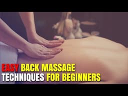EASY Back Massage Techniques for Beginners in 20 minutes