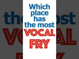 Which place has the most VOCAL FRY? #speech #language #pronunciation #phonetics #vocalfry