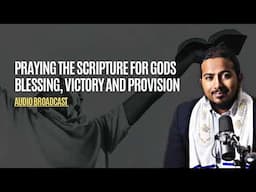 Pray the Scripture With Me for Gods Blessing, Provision and Protection on Your Life