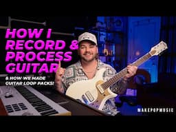 How To Record And Process Mix-Ready Guitar (& My Step-By-Step Process For Making Guitar Loops)