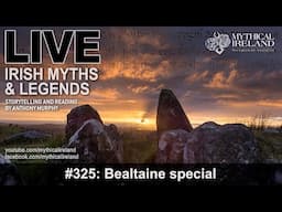 LIVE IRISH MYTHS Episode #325: Bealtaine special