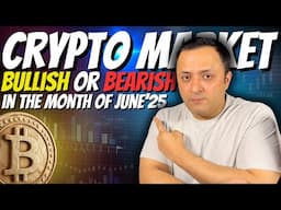 Will Crypto Market Be Bullish or Bearish in June 2025? 🚀