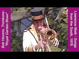 Bob Havens, Trombone: "Royal Garden Blues" - From Lawrence Welk's 1976 Show.