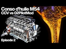 Conso d'huile BMW M54 : CCV vs 02PilotMod... Ep.2