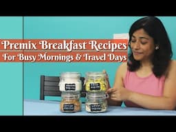 4 Simple Premix Breakfast Recipes for Busy Mornings & Travel Days | Quick & Tasty On-the-Go Meals