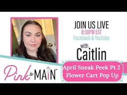 April Sneak Peek Pt 2 - Flower Cart Pop Up Card with Caitlin