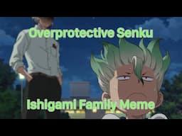 Overprotective Senku - Ishigami Family Meme