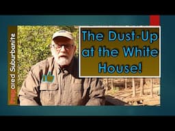 The Dust-Up at the White House