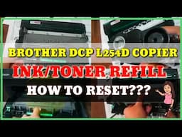 HOW TO REFILL INK/TONER AND RESET BROTHER DCP L254DW COPIER