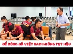 Đội tuyển Việt Nam đang tụt hậu so với Malaysia - Indonesia & Thái Lan