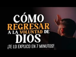 Estas cosas te AYUDARÁN a REGRESAR a la voluntad de DIOS 😌