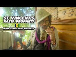Philbert the Rasta – A Living Legend in St. Vincent 🇻🇨