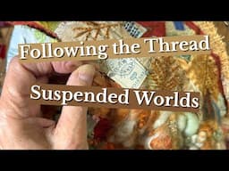 Mixed Media Sculpture Process: Following the Thread in Suspended Worlds