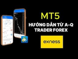 HƯỚNG DẪN CÁCH TRDER FOREX TRÊN MT5 TỪ A-Q CHO NGƯỜI MỚI #exness #forex
