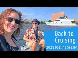 Let the 2025 Cruising Season Begin - Boatyard Wrap-up & Great Loop Cruising Intentions