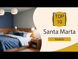 Top 10 Best Hotels in Santa Marta | Santa Marta Best Hotels | Santa Marta Hotels | Colombia