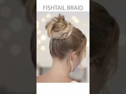 Fishtail Braid Bun Hack – From Ponytail to Perfection! Hair Tutorial