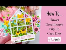 How To: Flower Greenhouse Pop Up Card Dies