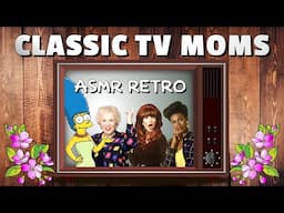 ASMR - CLASSIC TV MOMS (Whispered) 💗🌷🌺
