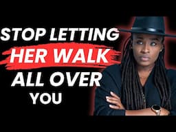 My honest advice to any man feeling deeply disrespected by his woman