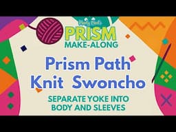 Prism Path Swoncho – Divide Yoke for Sleeves & Start the Body | Prism Make-Along