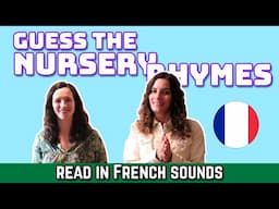 Guess the Nursery Rhymes read in French sounds