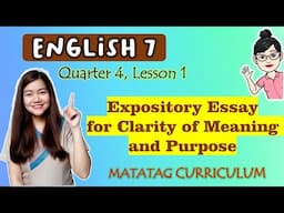 Expository Essay for Clarity of Meaning and Purpose|| GRADE 7 || MATATAG || QUARTER 4 || WEEK 2