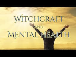 How Witchcraft Helped My Mental Health Journey!