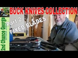 Most Incredible Buck Knife Collection You'll Ever See - part 2 fixed blade