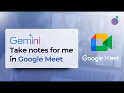 NEW FEATURE: Take Notes For Me In Google Meet With Gemini