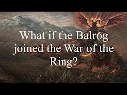 What if the Balrog joined the War of the Ring?